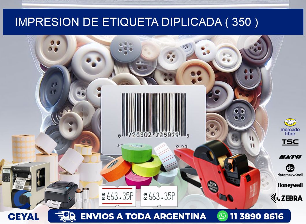 IMPRESION DE ETIQUETA DIPLICADA ( 350 )
