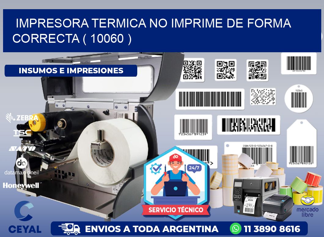 IMPRESORA TERMICA NO IMPRIME DE FORMA CORRECTA ( 10060 )