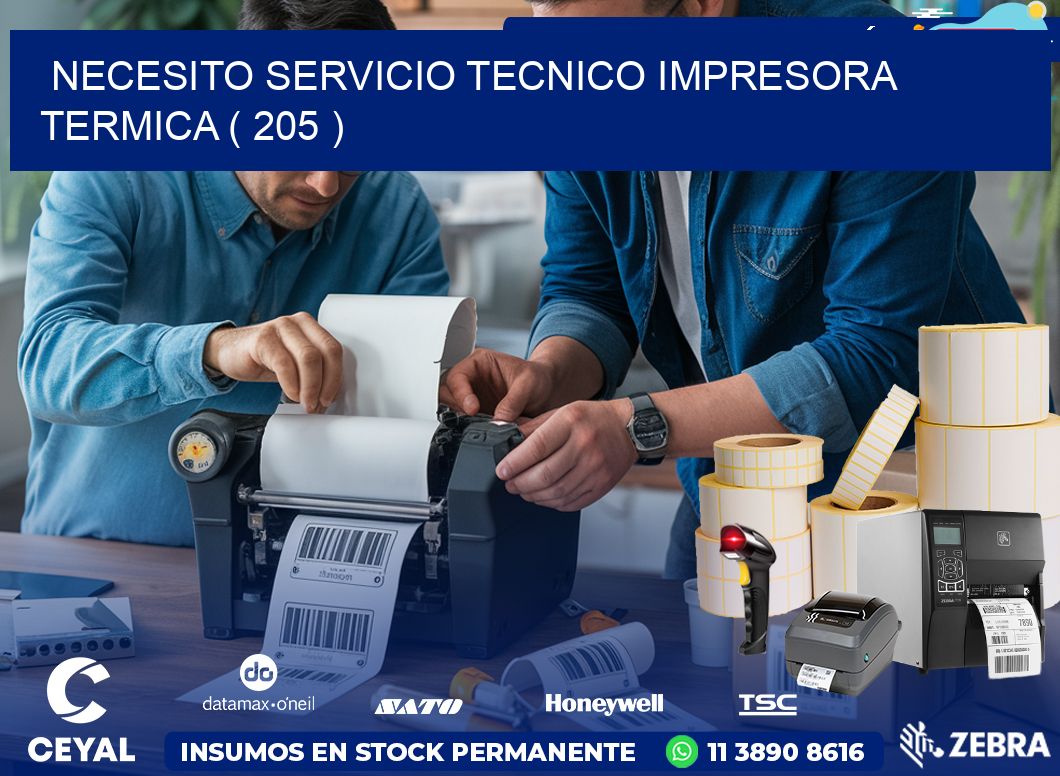 NECESITO SERVICIO TECNICO IMPRESORA TERMICA ( 205 )