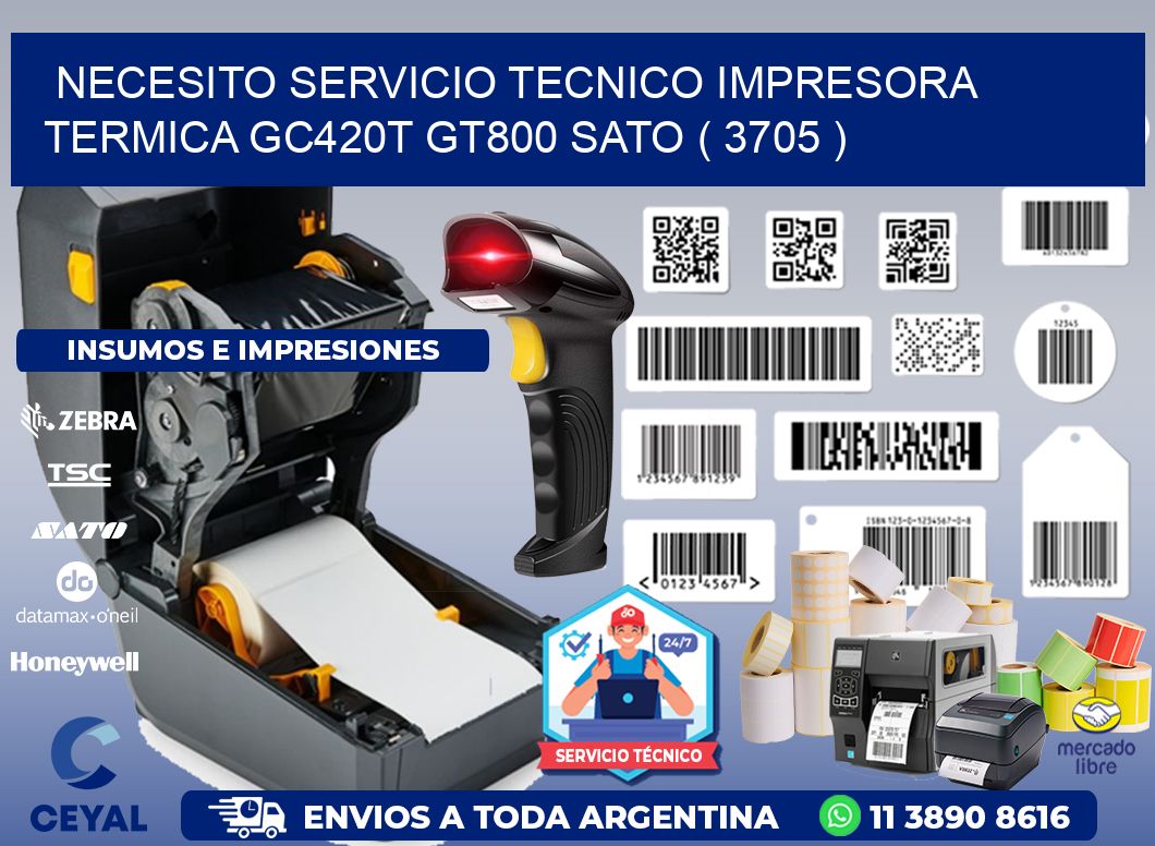 NECESITO SERVICIO TECNICO IMPRESORA TERMICA GC420T GT800 SATO ( 3705 )