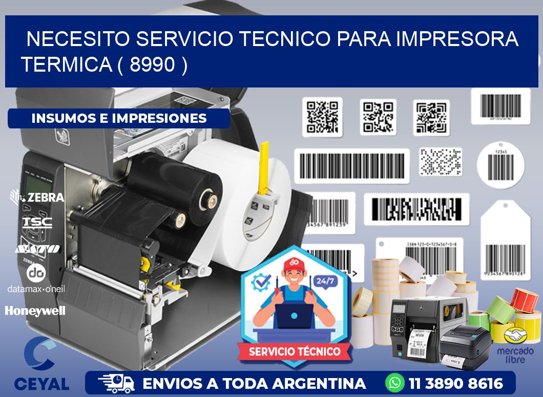 NECESITO SERVICIO TECNICO PARA IMPRESORA TERMICA ( 8990 )