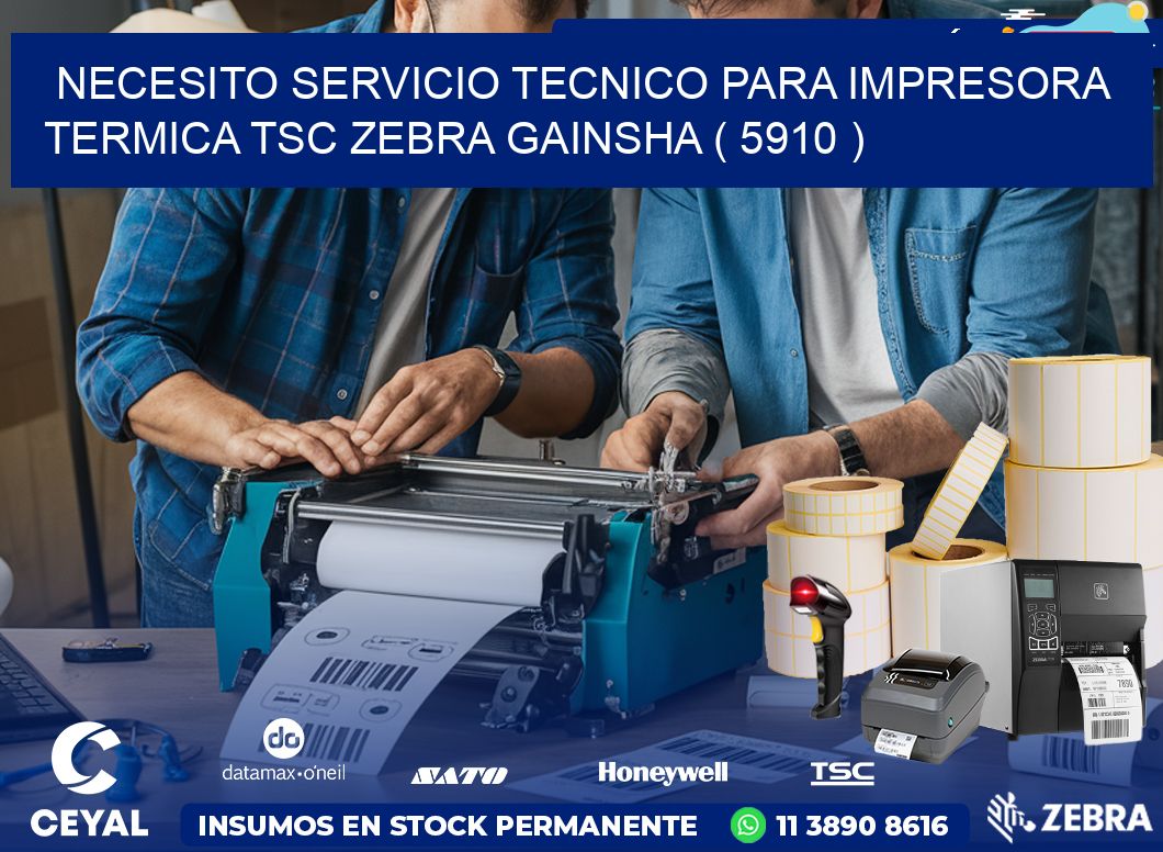 NECESITO SERVICIO TECNICO PARA IMPRESORA TERMICA TSC ZEBRA GAINSHA ( 5910 )