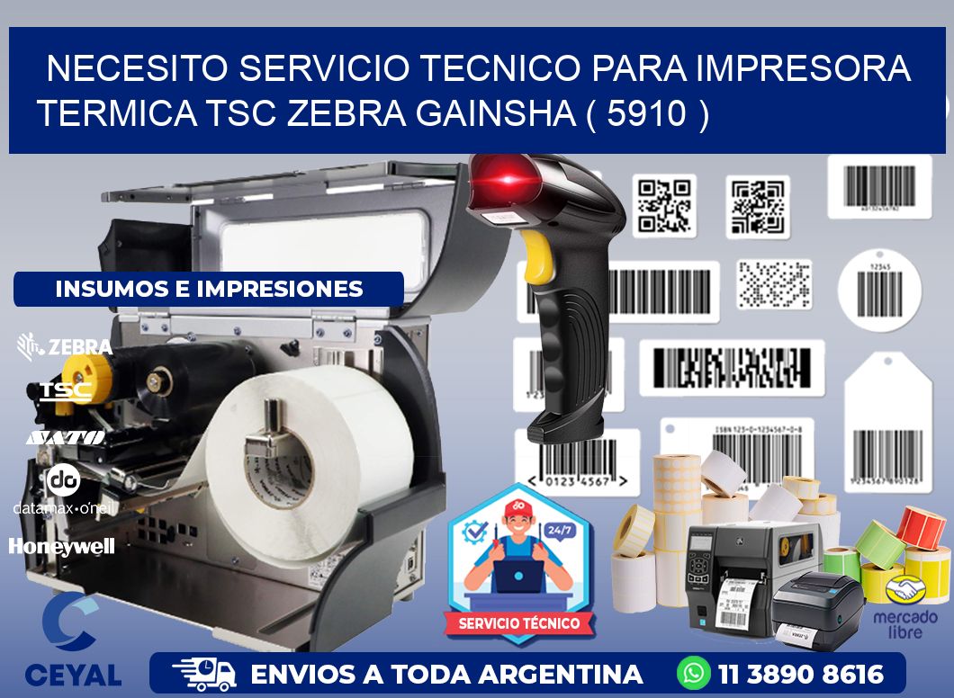 NECESITO SERVICIO TECNICO PARA IMPRESORA TERMICA TSC ZEBRA GAINSHA ( 5910 )