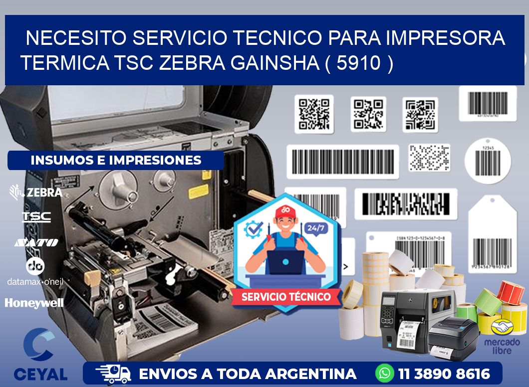 NECESITO SERVICIO TECNICO PARA IMPRESORA TERMICA TSC ZEBRA GAINSHA ( 5910 )
