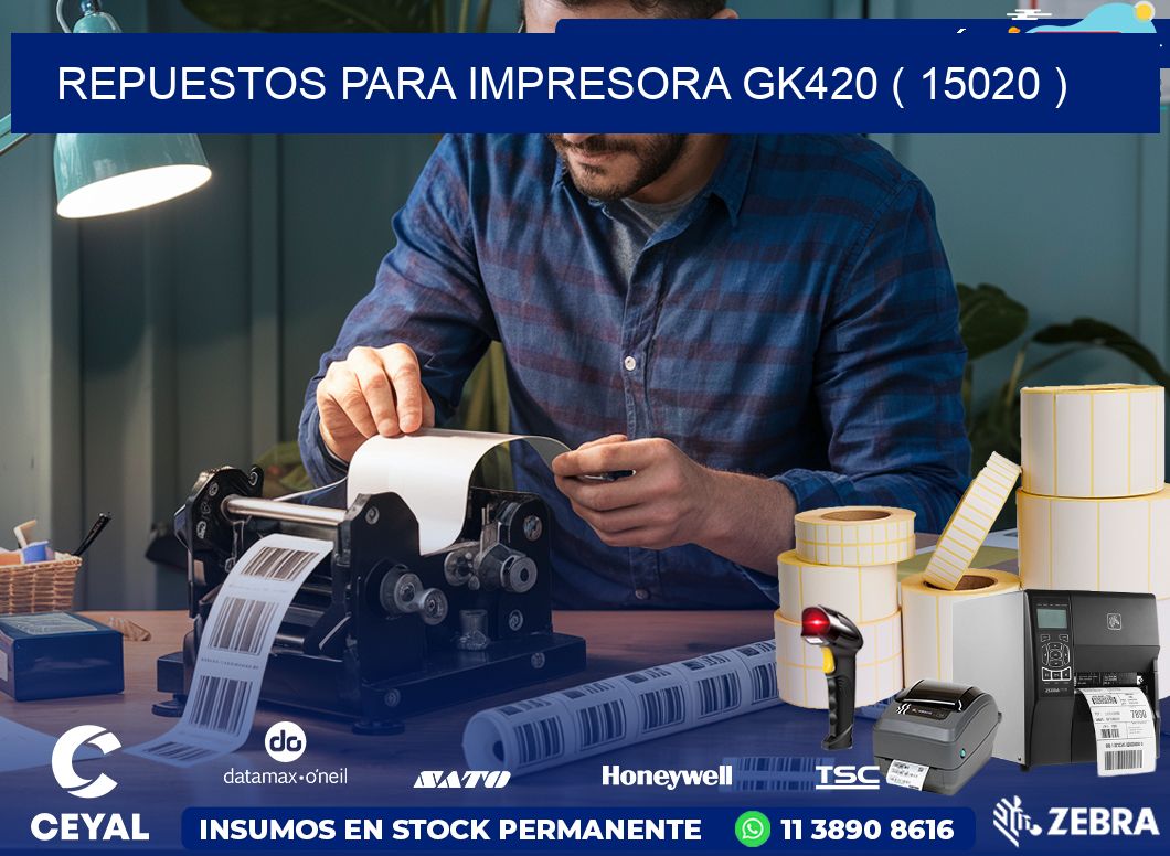 REPUESTOS PARA IMPRESORA GK420 ( 15020 )