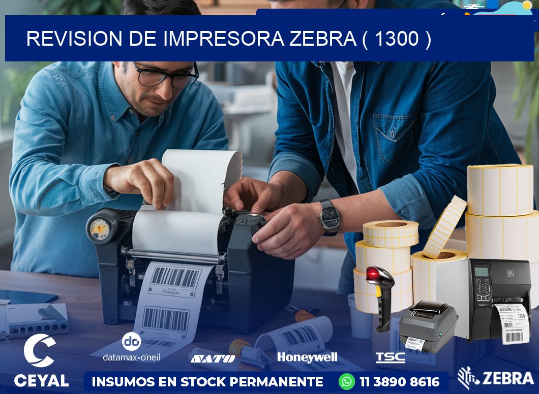 REVISION DE IMPRESORA ZEBRA ( 1300 )