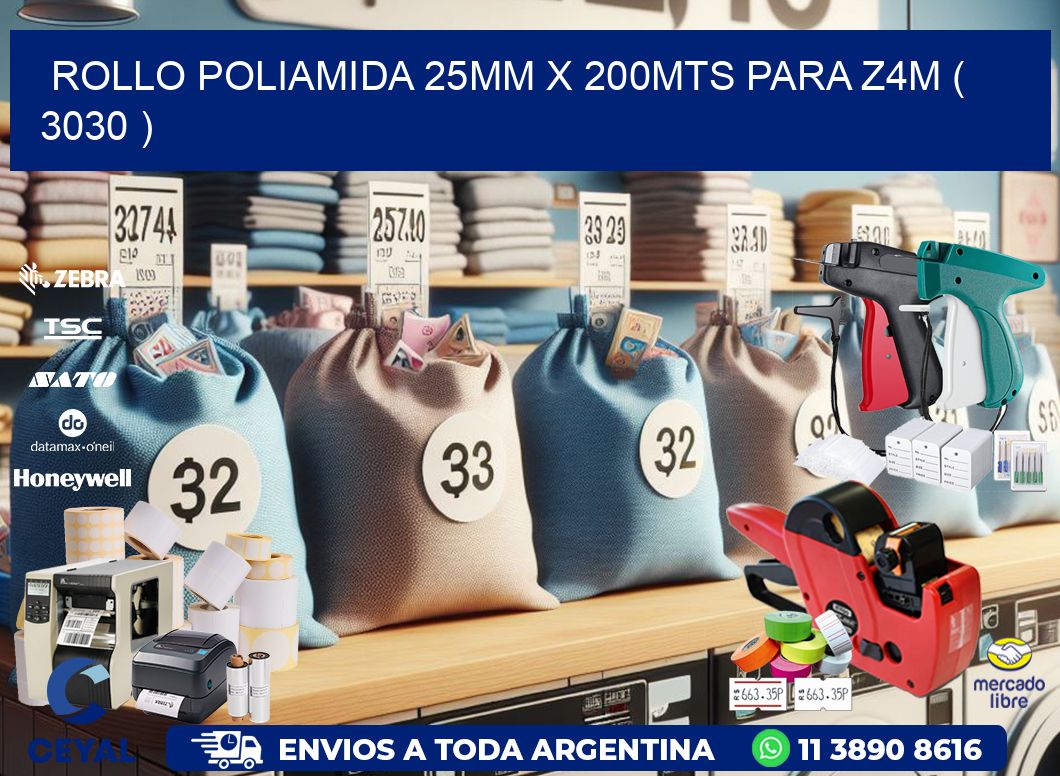 ROLLO POLIAMIDA 25MM X 200MTS PARA Z4M ( 3030 )