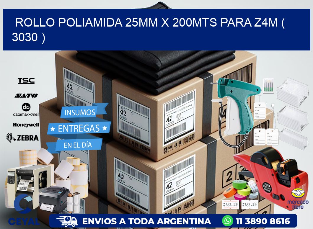 ROLLO POLIAMIDA 25MM X 200MTS PARA Z4M ( 3030 )