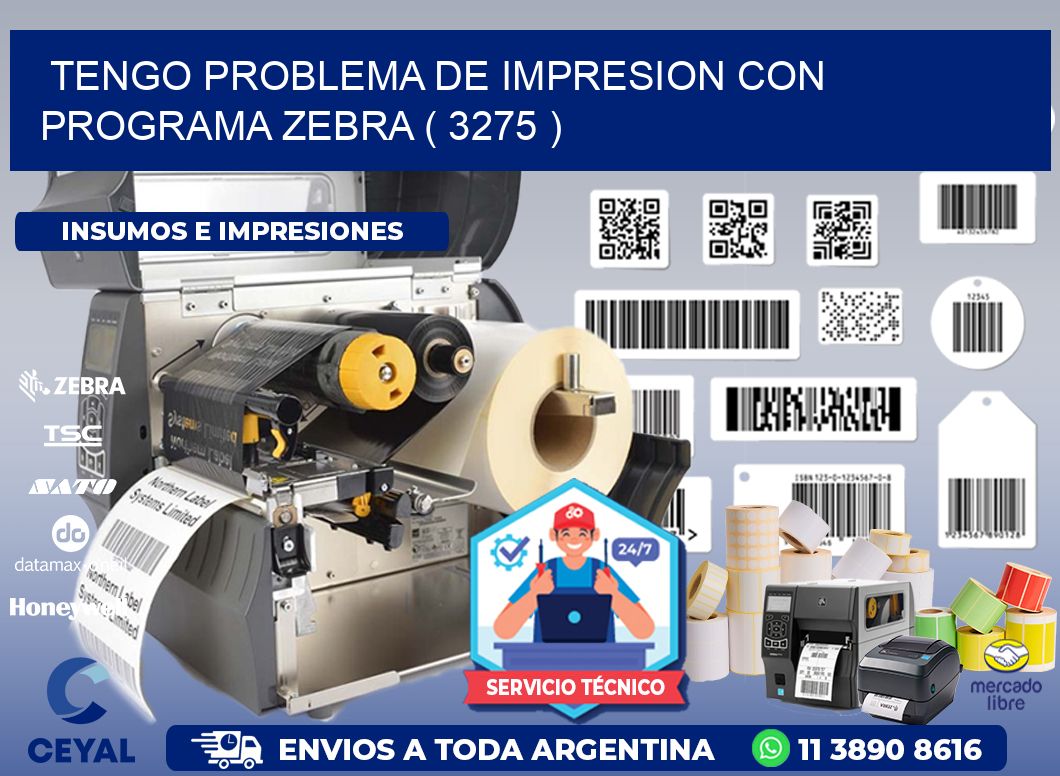 TENGO PROBLEMA DE IMPRESION CON PROGRAMA ZEBRA ( 3275 )