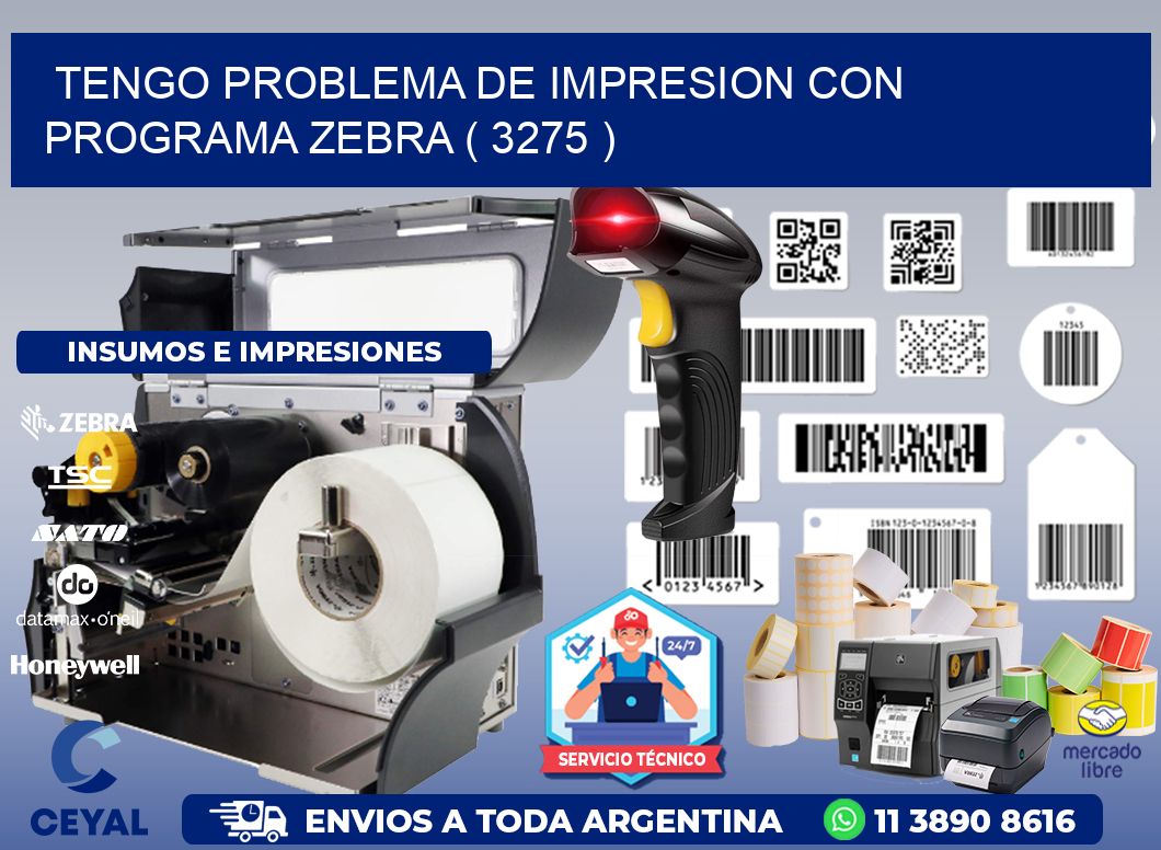 TENGO PROBLEMA DE IMPRESION CON PROGRAMA ZEBRA ( 3275 )