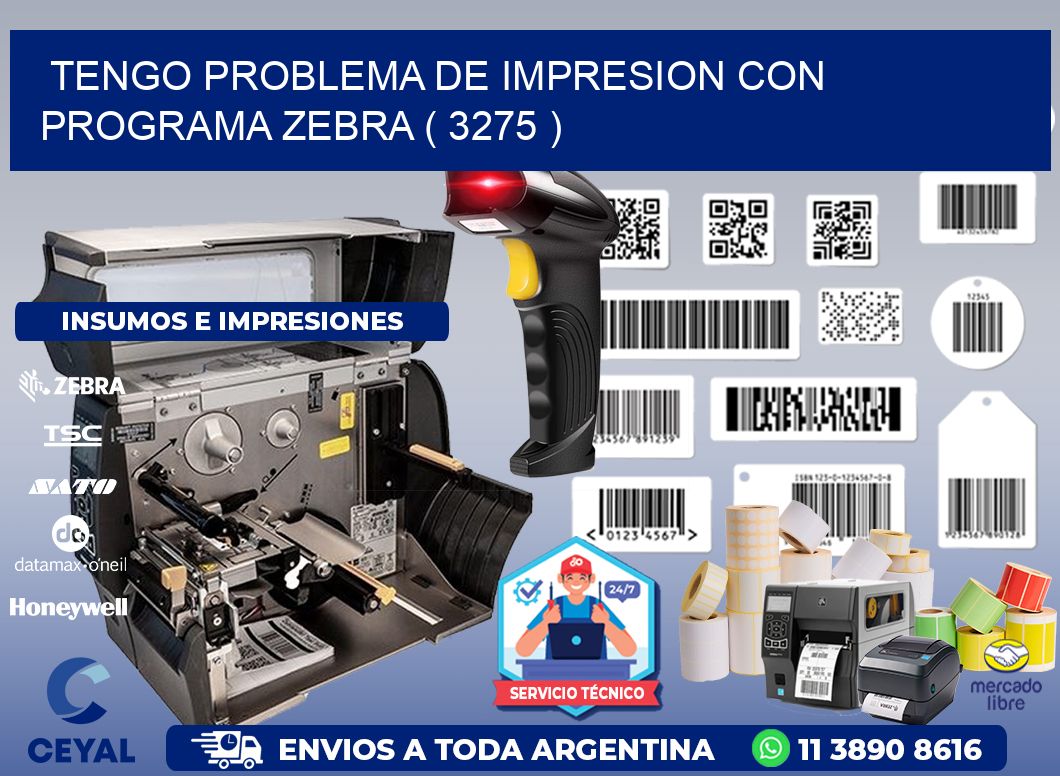TENGO PROBLEMA DE IMPRESION CON PROGRAMA ZEBRA ( 3275 )