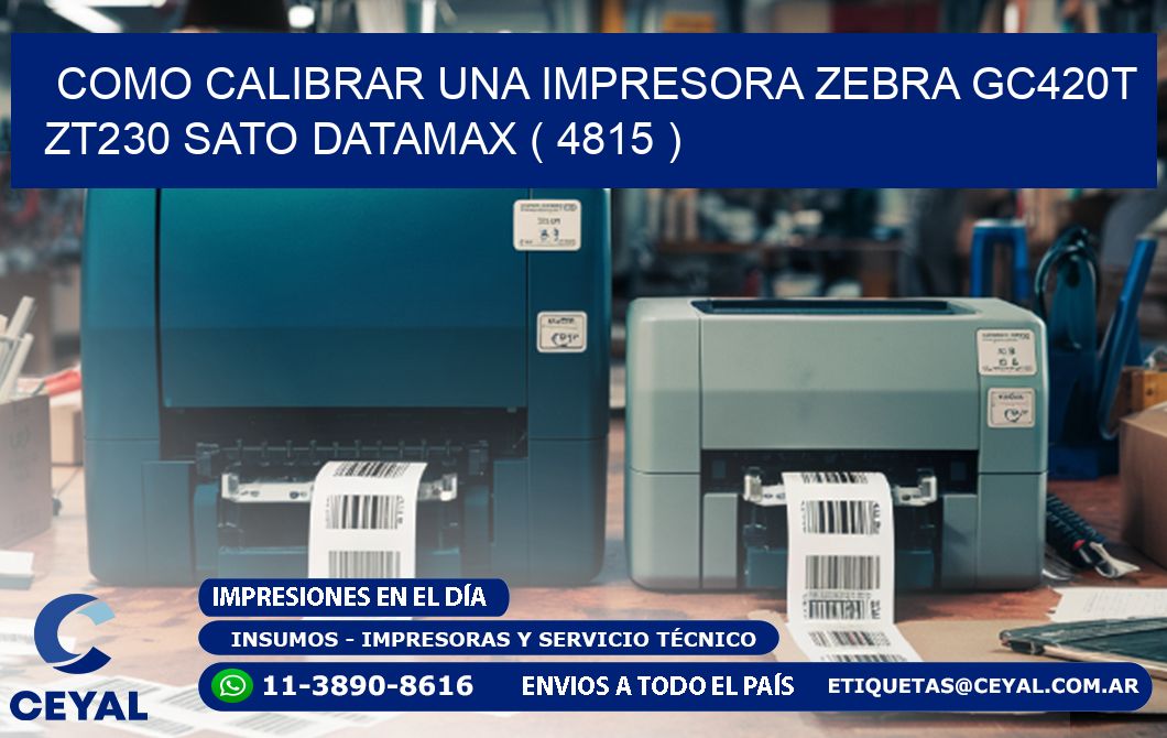 como calibrar una impresora zebra gc420t ZT230 SATO DATAMAX ( 4815 )