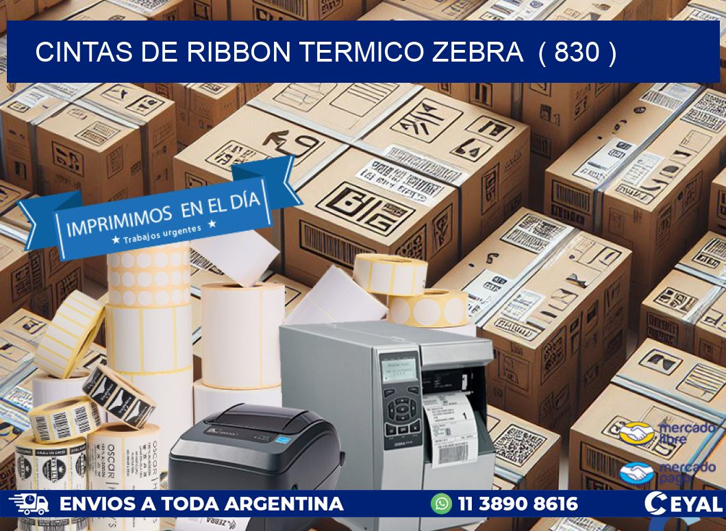 CINTAS DE RIBBON TERMICO ZEBRA ( 830 )