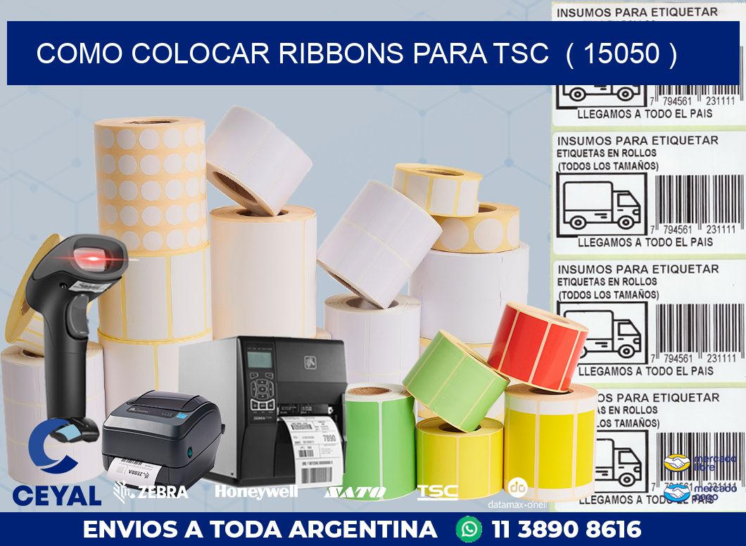 COMO COLOCAR RIBBONS PARA TSC ( 15050 )