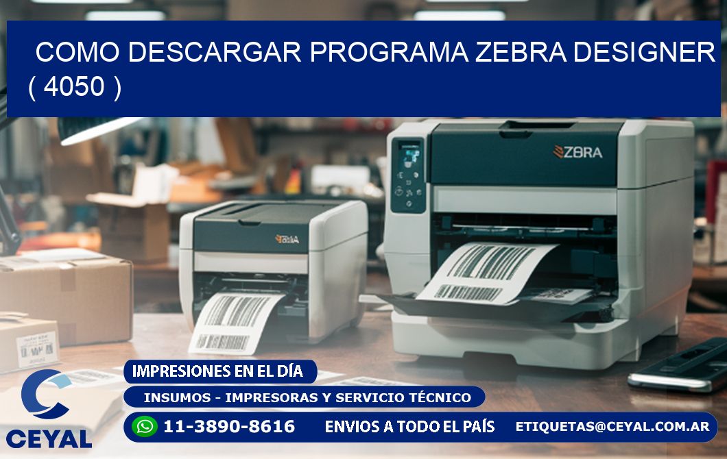 COMO DESCARGAR PROGRAMA ZEBRA DESIGNER ( 4050 )
