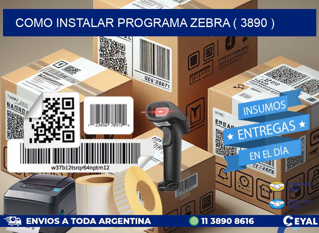 COMO INSTALAR PROGRAMA ZEBRA ( 3890 )