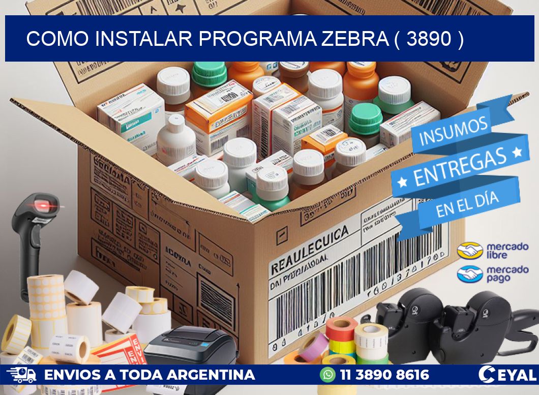 COMO INSTALAR PROGRAMA ZEBRA ( 3890 )