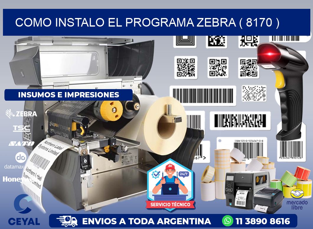 COMO INSTALO EL PROGRAMA ZEBRA ( 8170 )