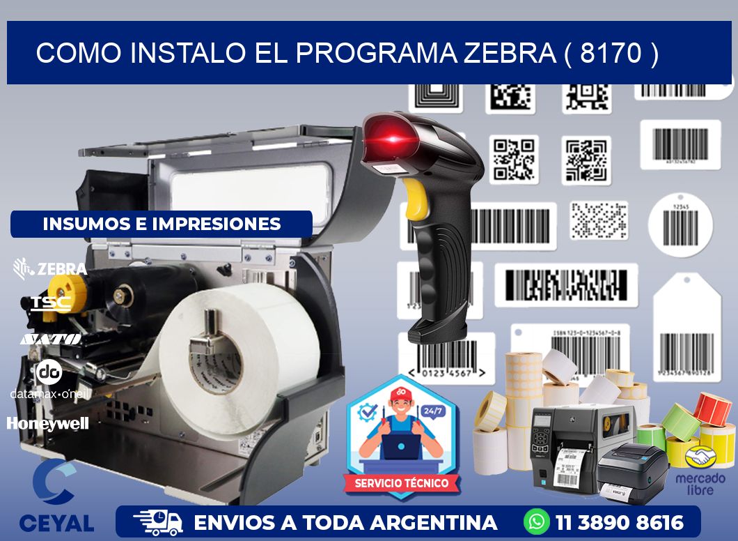 COMO INSTALO EL PROGRAMA ZEBRA ( 8170 )