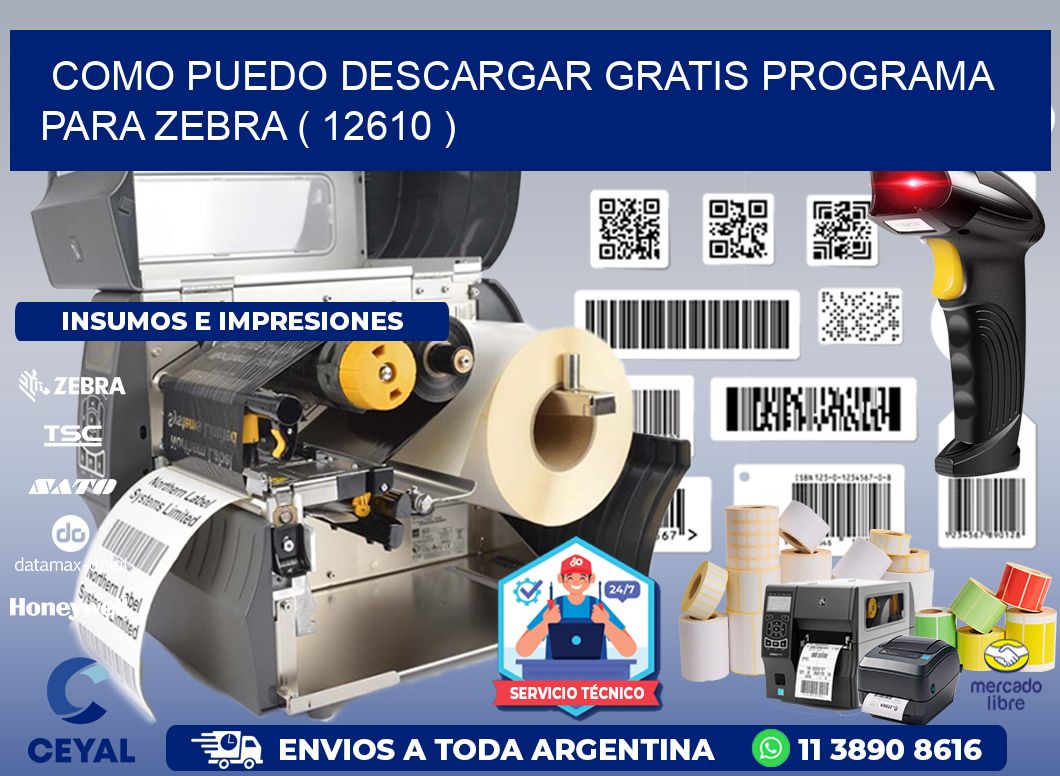 COMO PUEDO DESCARGAR GRATIS PROGRAMA PARA ZEBRA ( 12610 )