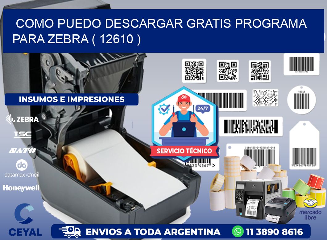 COMO PUEDO DESCARGAR GRATIS PROGRAMA PARA ZEBRA ( 12610 )