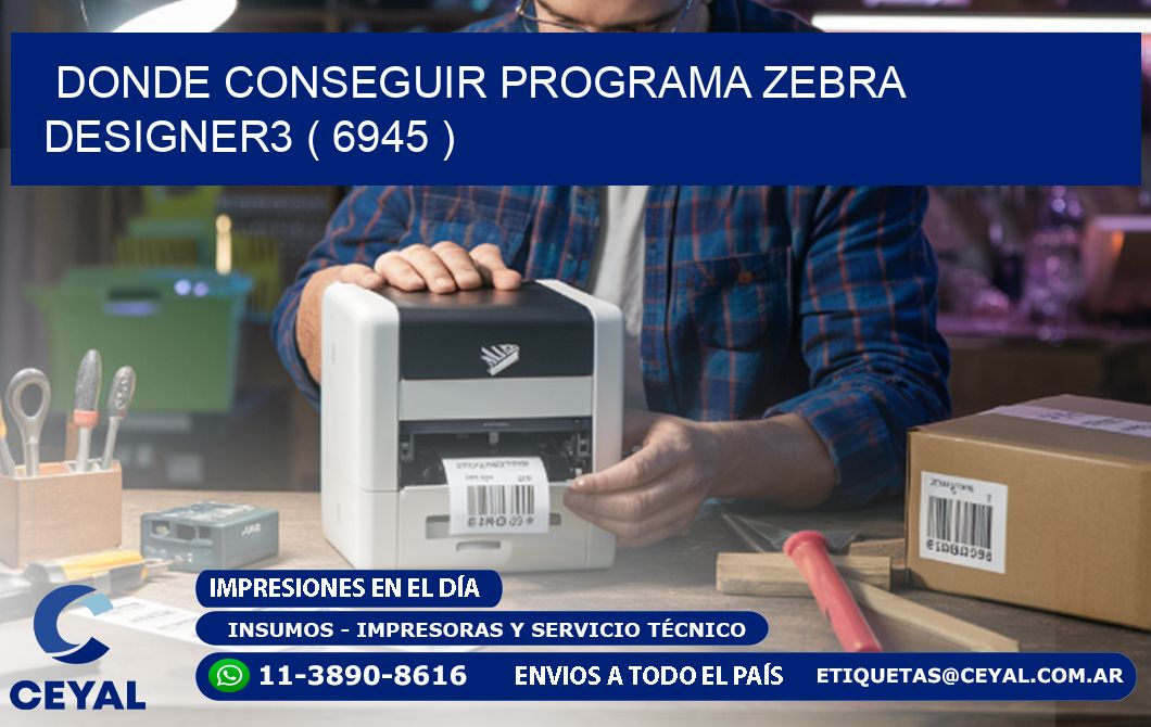 DONDE CONSEGUIR PROGRAMA ZEBRA DESIGNER3 ( 6945 )