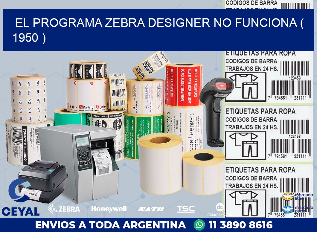 EL PROGRAMA ZEBRA DESIGNER NO FUNCIONA ( 1950 )