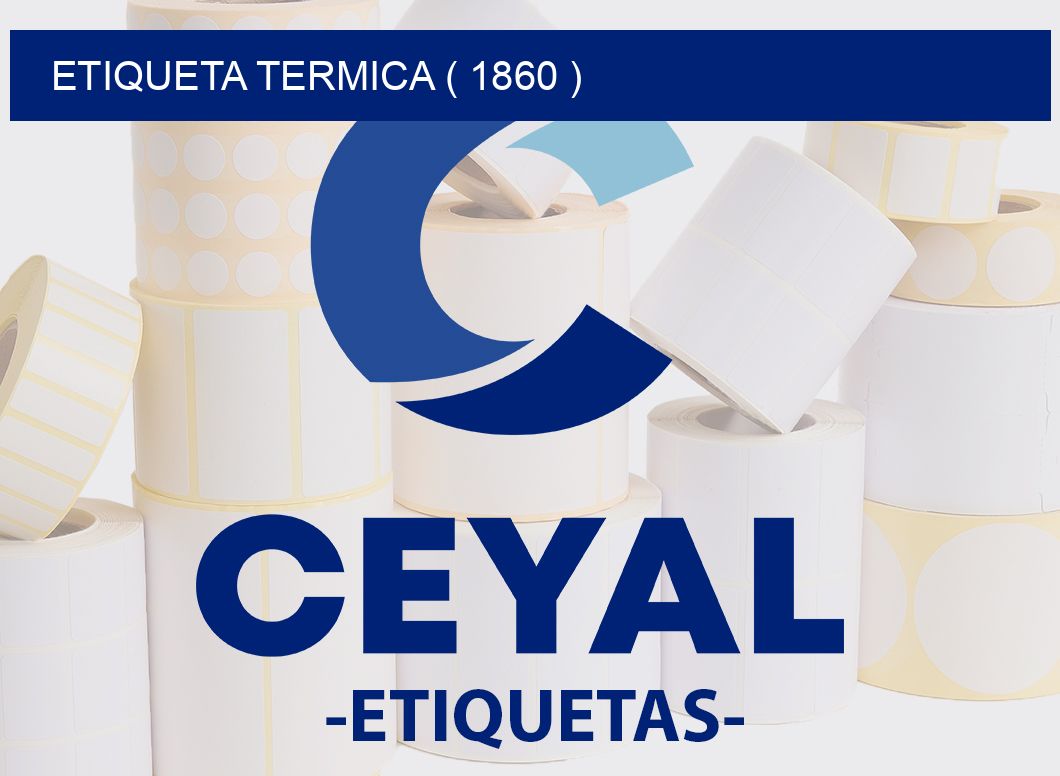 ETIQUETA TERMICA ( 1860 )