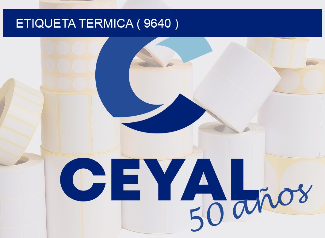 ETIQUETA TERMICA ( 9640 )