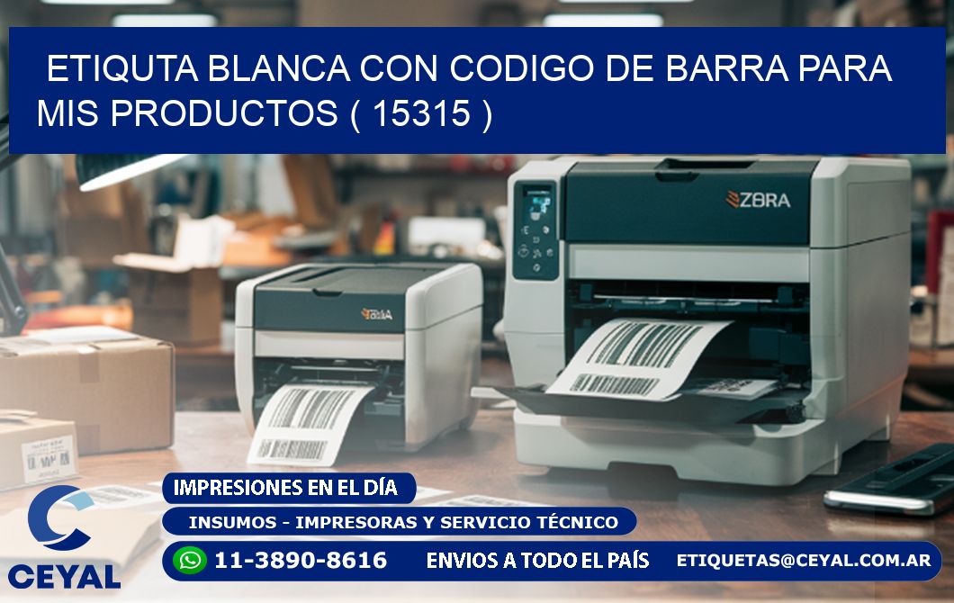 ETIQUTA BLANCA CON CODIGO DE BARRA PARA MIS PRODUCTOS ( 15315 )