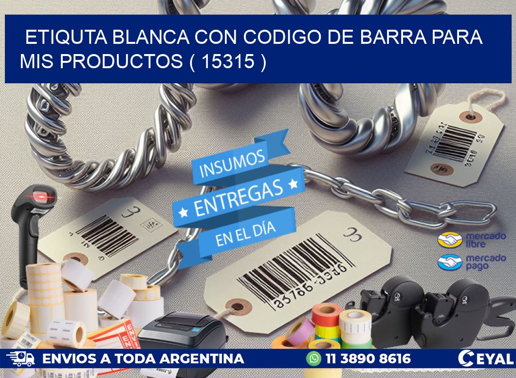 ETIQUTA BLANCA CON CODIGO DE BARRA PARA MIS PRODUCTOS ( 15315 )