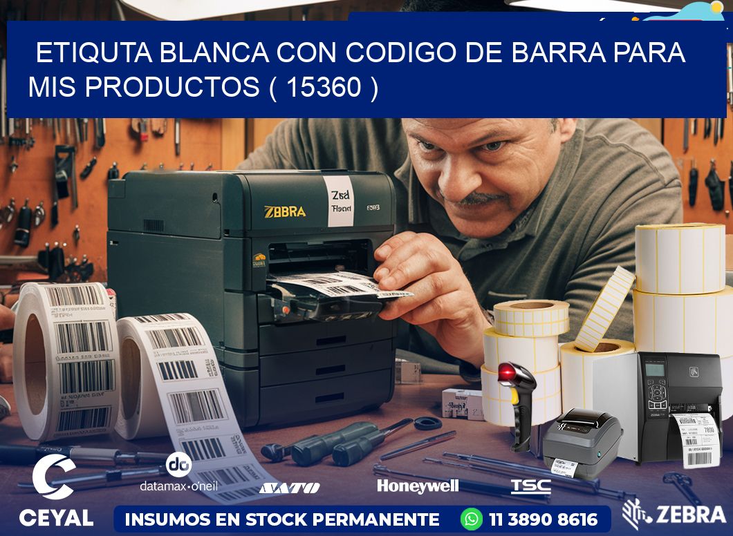 ETIQUTA BLANCA CON CODIGO DE BARRA PARA MIS PRODUCTOS ( 15360 )