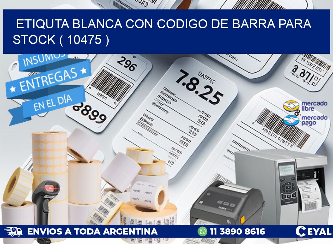 ETIQUTA BLANCA CON CODIGO DE BARRA PARA STOCK ( 10475 )
