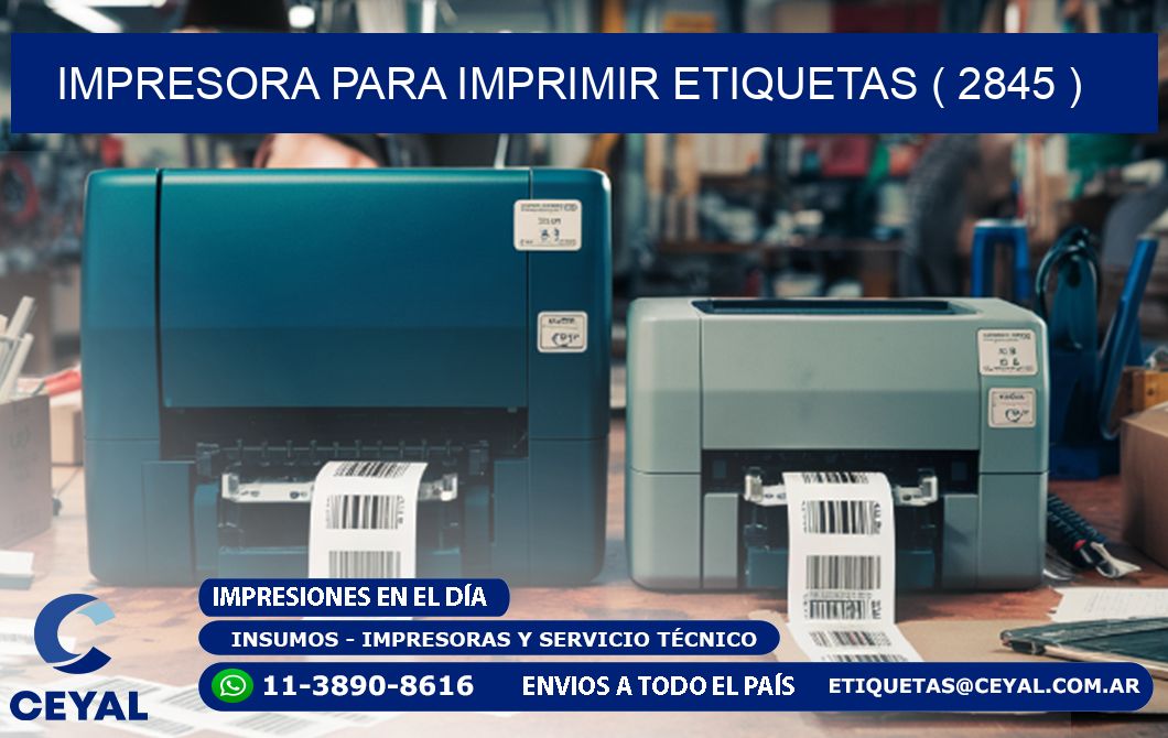 IMPRESORA PARA IMPRIMIR ETIQUETAS ( 2845 )