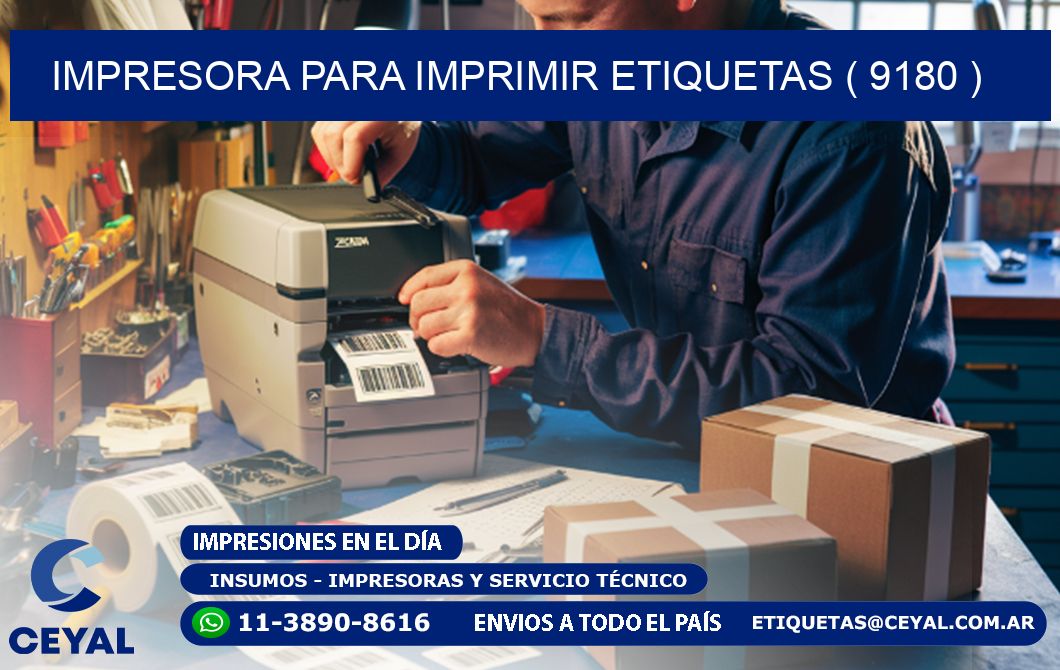 IMPRESORA PARA IMPRIMIR ETIQUETAS ( 9180 )