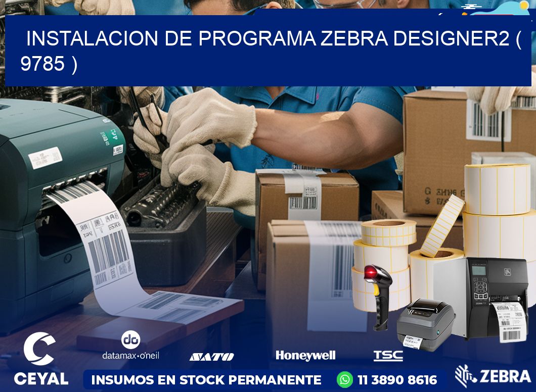 INSTALACION DE PROGRAMA ZEBRA DESIGNER2 ( 9785 )