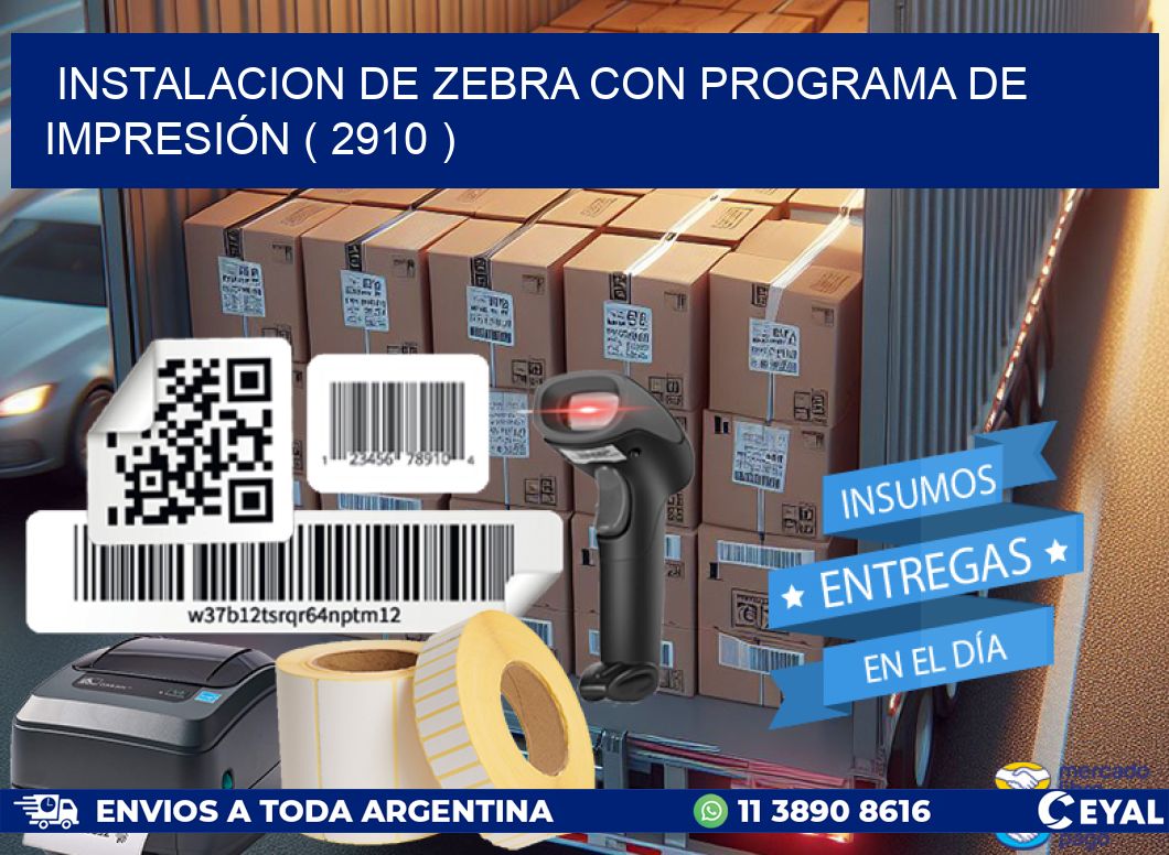 INSTALACION DE ZEBRA CON PROGRAMA DE IMPRESIÓN ( 2910 )