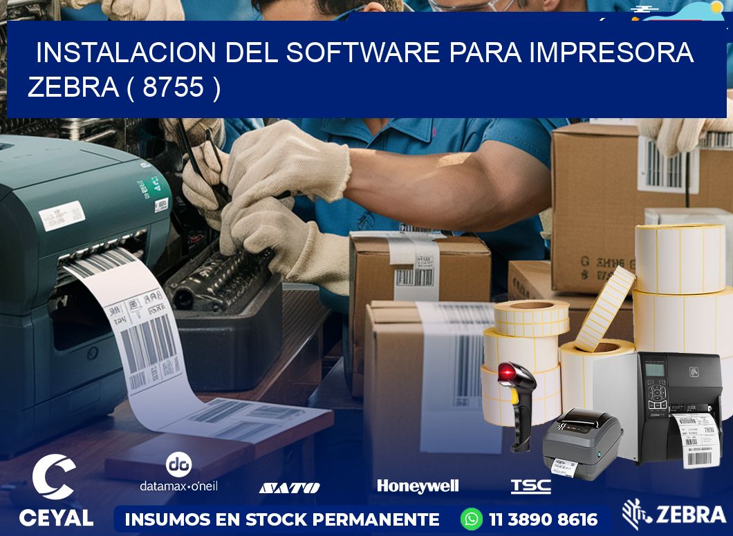 INSTALACION DEL SOFTWARE PARA IMPRESORA ZEBRA ( 8755 )