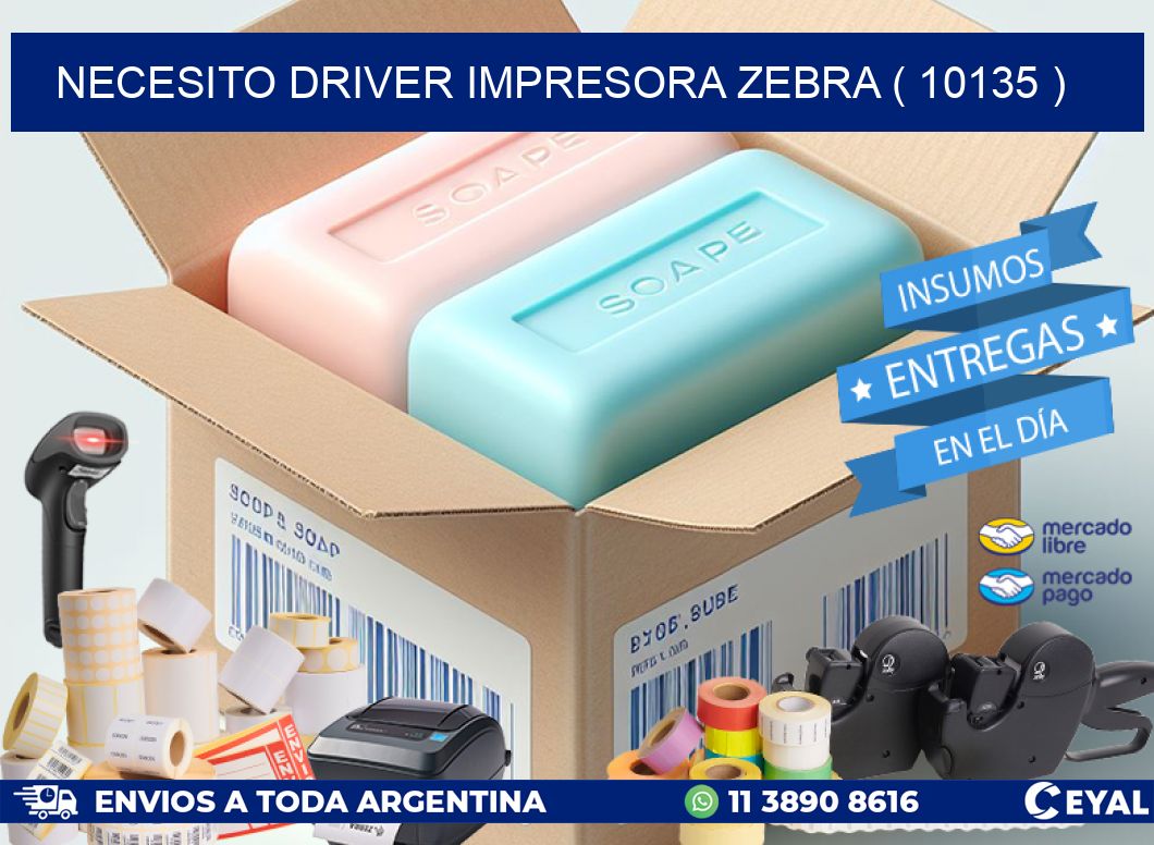 NECESITO DRIVER IMPRESORA ZEBRA ( 10135 )