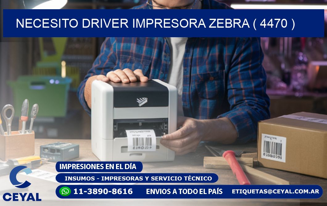 NECESITO DRIVER IMPRESORA ZEBRA ( 4470 )