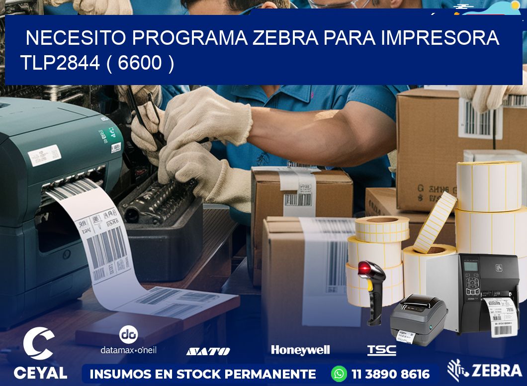 NECESITO PROGRAMA ZEBRA PARA IMPRESORA TLP2844 ( 6600 )