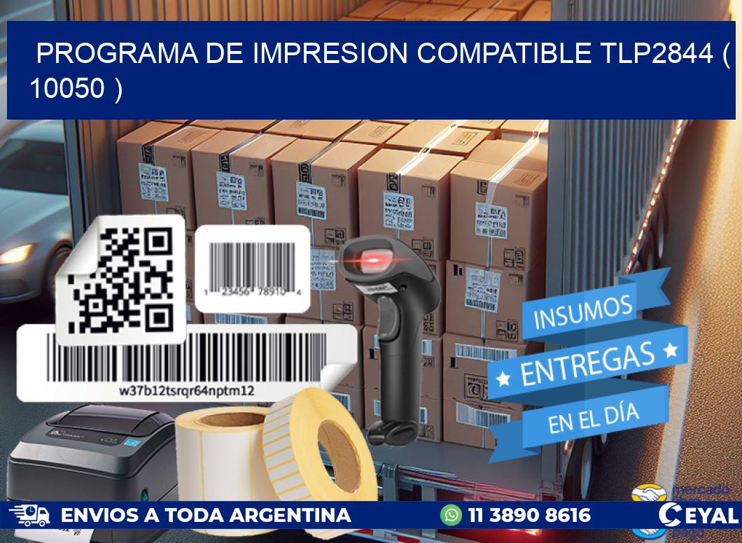 PROGRAMA DE IMPRESION COMPATIBLE TLP2844 ( 10050 )