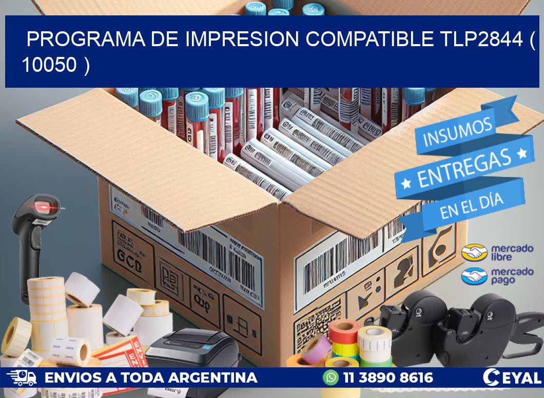 PROGRAMA DE IMPRESION COMPATIBLE TLP2844 ( 10050 )