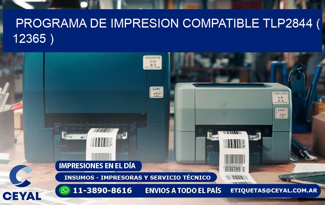 PROGRAMA DE IMPRESION COMPATIBLE TLP2844 ( 12365 )