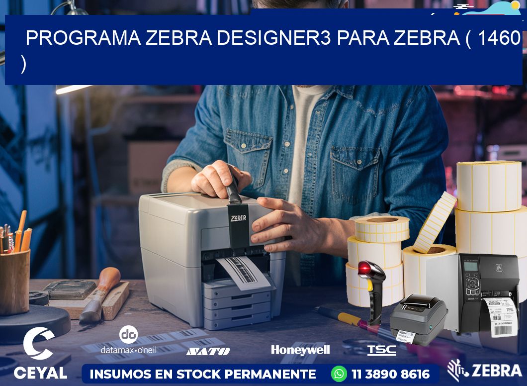 PROGRAMA ZEBRA DESIGNER3 PARA ZEBRA ( 1460 )