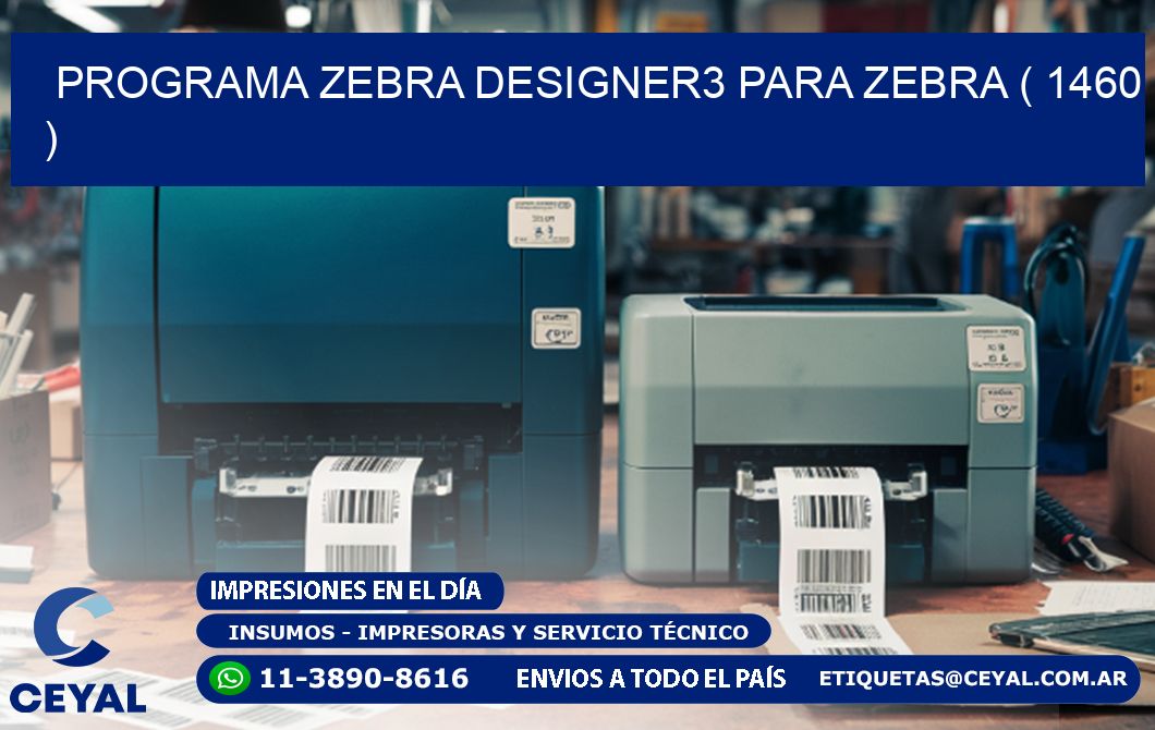 PROGRAMA ZEBRA DESIGNER3 PARA ZEBRA ( 1460 )