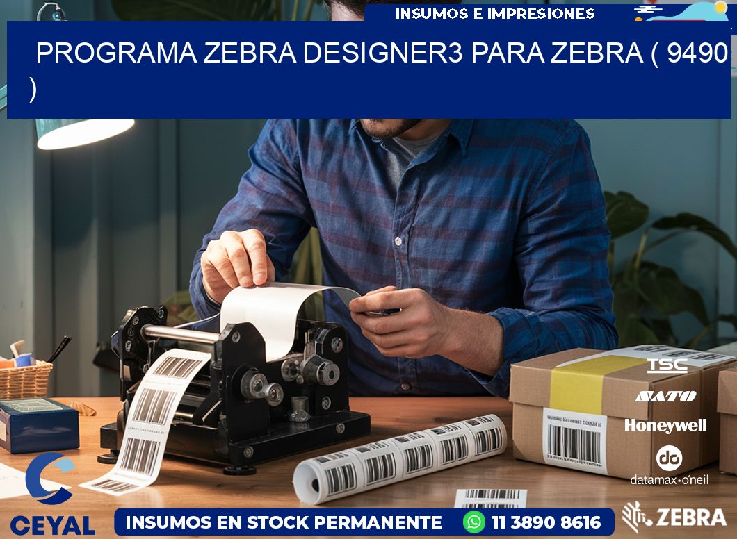 PROGRAMA ZEBRA DESIGNER3 PARA ZEBRA ( 9490 )