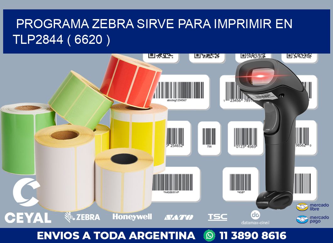 PROGRAMA ZEBRA SIRVE PARA IMPRIMIR EN TLP2844 ( 6620 )