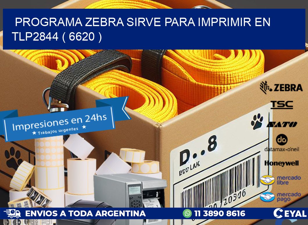 PROGRAMA ZEBRA SIRVE PARA IMPRIMIR EN TLP2844 ( 6620 )