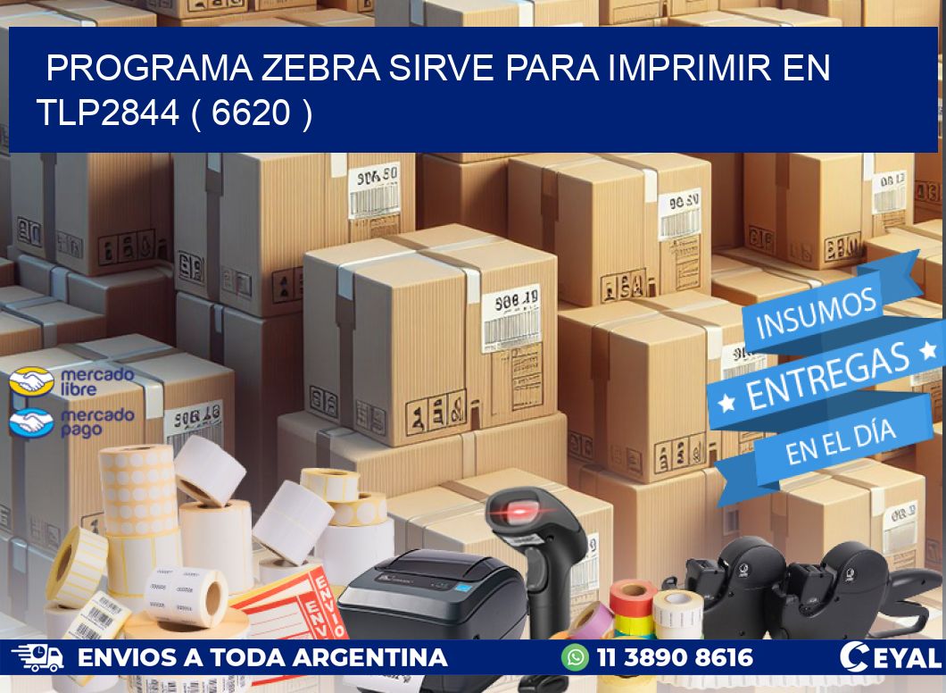 PROGRAMA ZEBRA SIRVE PARA IMPRIMIR EN TLP2844 ( 6620 )
